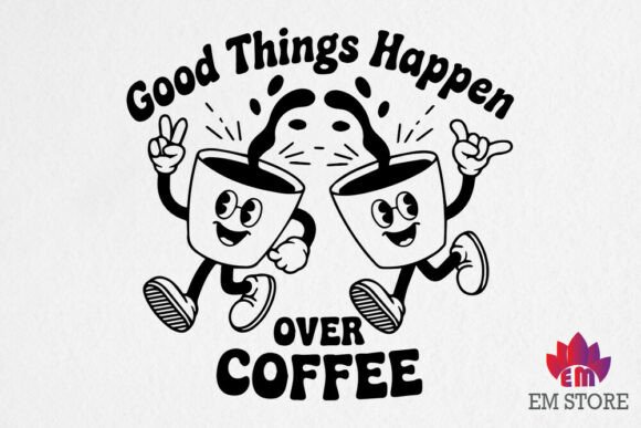 Good Things Happen over Coffee