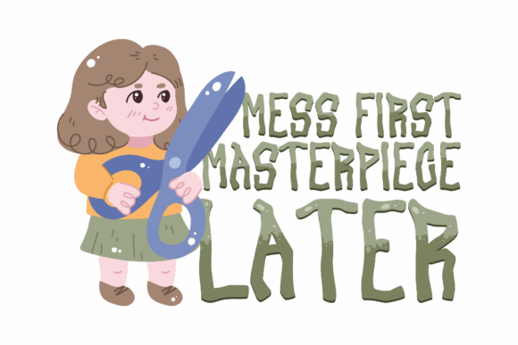 Mess First, Masterpiece Later
