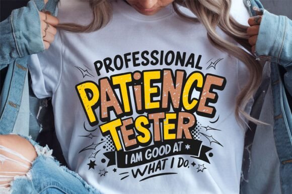 Patience Tester SVG Funny Shirt