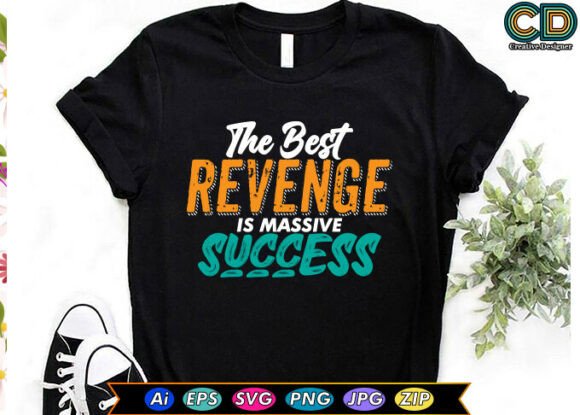The Best Revenge is Massive Success