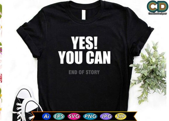 YES YOU CAN, END OF STORY